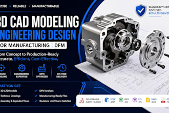 provide 3d cad modeling engineering design for manufacturing dfm