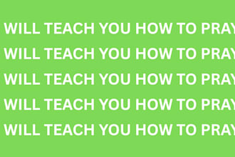 teach you how to pray pray