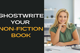 be your non fiction writer or ebook ghostwriter