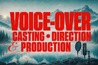 direct, cast, and produce professional voice over for your project