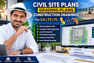 create civil site plans grading plans and construction drawings for ca, tx, fl