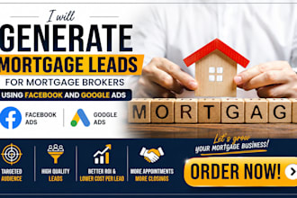 generate mortgage leads for mortgage brokers using facebook and google ads