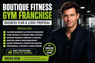 write a boutique fitness gym franchise business plan and lease proposal