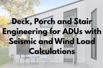 deck, porch and stair engineering for adu with seismic and wind load calculation