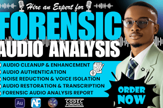 do forensic audio analysis, audio editing, cleanup, enhancement, voice analysis