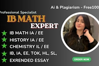 perfectly do ib math ia, history ia, business and chemistry ia
