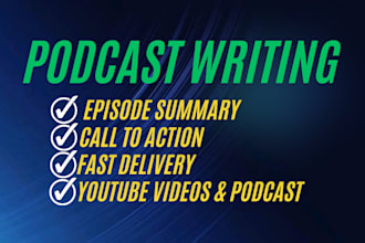 write professional podcast show notes and podcast summary