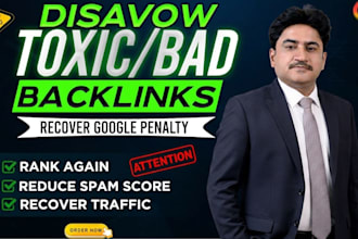 disavow toxic backlinks , reduce spam score and recover google penalty