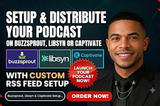 setup and distribute podcast on buzzsprout, libsyn or captivate with RSS feed