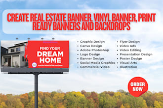 create real estate banner, vinyl banner, print ready banners and backdrops