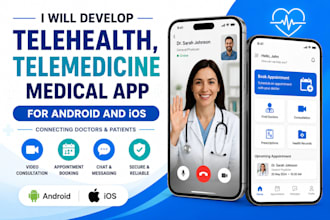 develop telehealth, telemedicine medical app, mobile app for android and IOS
