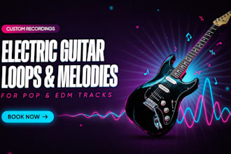 record electric guitar loops or melodies for your pop or edm track