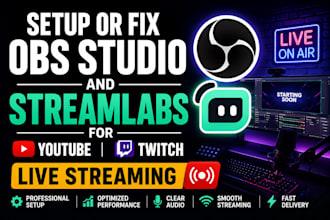 setup or fix obs studio and streamlabs for youtube, twitch live streaming
