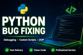 python bug fixing, debugging and custom python scripts