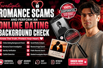 investigate romance scams and perform an online dating background check