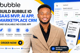 build bubble io saas mvp, ai app, marketplace CRM and scalable no code app