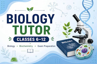 help with biology projects and teach biology for class 6to12