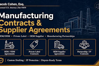 draft legally binding oem and odm manufacturing agreements as a US attorney
