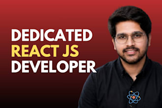work as your dedicated react js developer