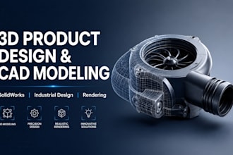create 3d product design, cad modeling design, and rendering for manufacturing