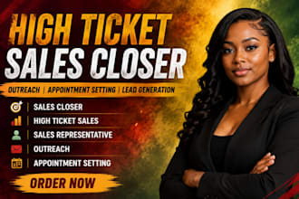 be a sales closer sales representative salesperson for your high ticket sales