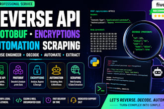 reverse API , protobuff , encryptions , automation scraping