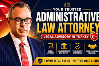 be your administrative law attorney for legal advisory law in turkey