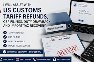 assist with US customs tariff refunds, cbp filings, duty drawback and import tax