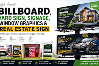 design billboard banner, yard sign, signage, window graphics or real estate sign