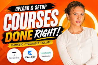 upload and organize courses, setup thinkific, lms teachable school, kajabi setup