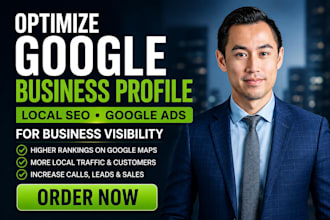 optimize google business profile, local SEO, ads for business visibility