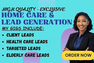 generate exclusive home care leads elderly care leads senior care leads