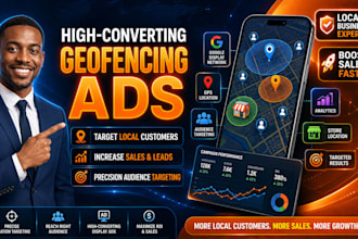 setup high converting geofencing ads to target local customers, boost sales