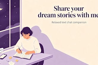 listen to your dream stories and chat with you