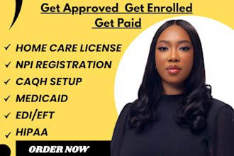 home care license, npi, caqh, credentialing medicaid, medicare, eft edi hipaa