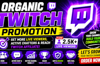 do organic twitch promotion, to gain live viewers, chatters and twitch affiliate