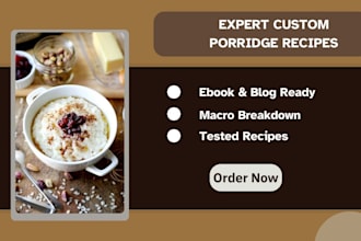 develop custom porridge recipes