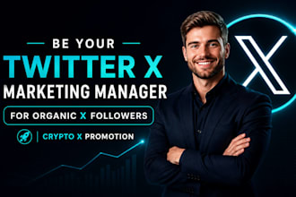 be your twitter x marketing manager for organic x followers crypto x promotion