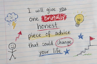 give you one brutally honest piece of advice that could change your life