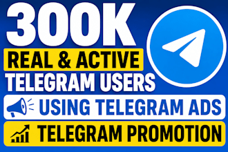 add 300k real and active telegram users using telegram ads, telegram promotion