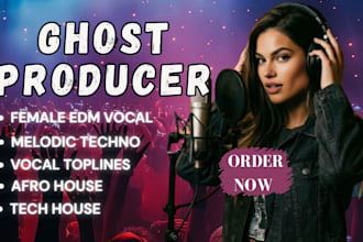 be your ghost producer for female edm vocal toplines tech house afro house