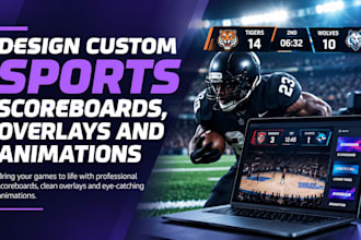 design custom sports scoreboards, overlays and animations