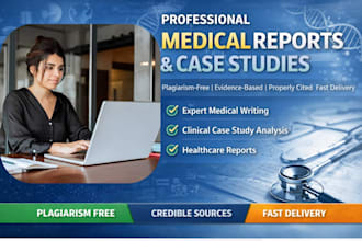 professionally write medical reports and case studies