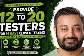 provide 12 to 20 testers for 14days closed testing mobile app QA website testing