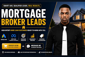 generate qualified mortgage leads for mortgage brokers with google and meta ads