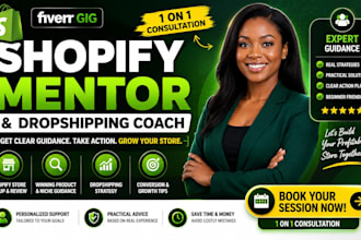 be your shopify mentor and dropshipping coach for 1 on 1 consultation