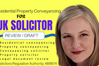 review, draft and advise on residential property conveyancing as a UK solicitor