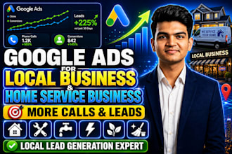 do google ads for local business or home service business to get calls and leads