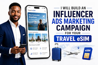 build an influencer ads marketing campaign for your travel esim, travelling app
