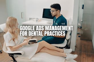 manage google ads ppc campaigns for dental practices